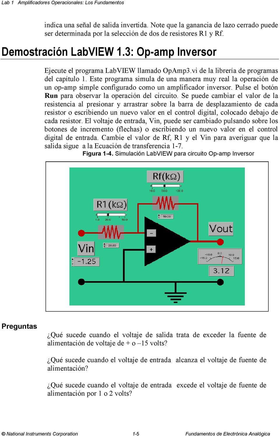 Este programa simula de una manera muy real la operación de un op-amp simple configurado como un amplificador inversor. Pulse el botón Run para observar la operación del circuito.