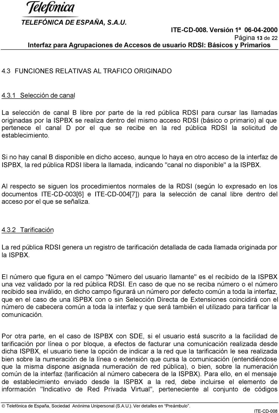 FUNCIONES RELATIVAS AL TRAFICO ORIGINADO 4.3.