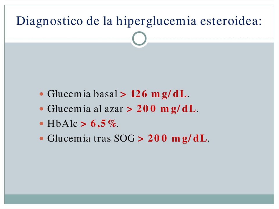 mg/dl. Glucemia al azar > 200 mg/dl.