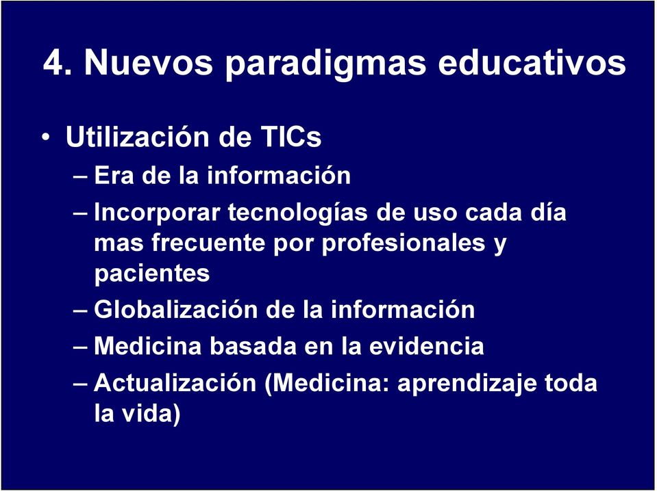 por profesionales y pacientes Globalización de la información