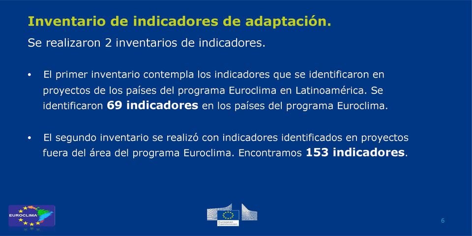 Euroclima en Latinoamérica. Se identificaron 69 indicadores en los países del programa Euroclima.