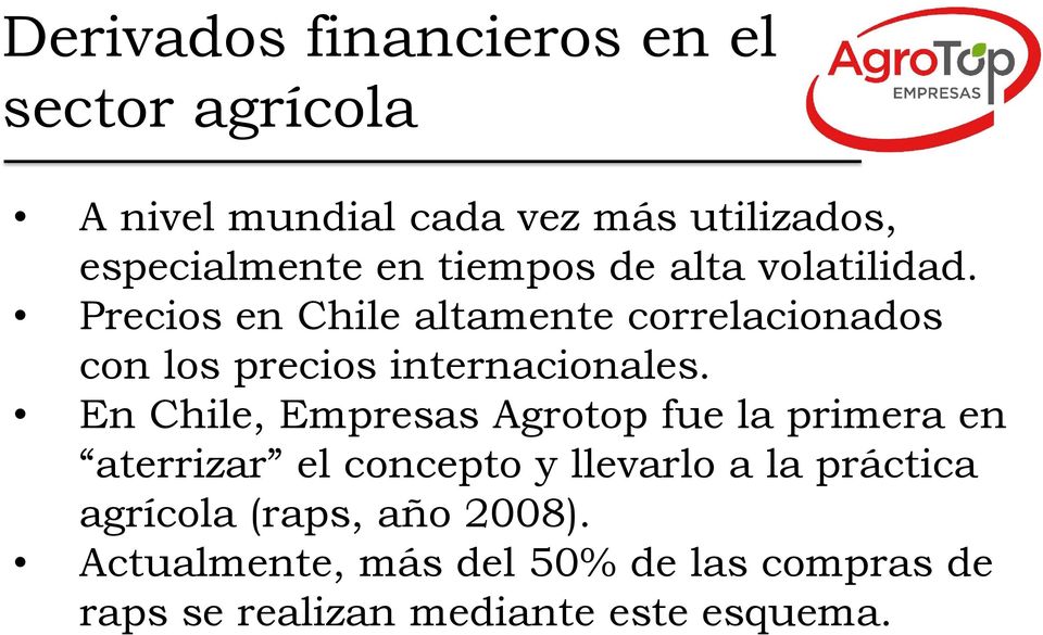 Precios en Chile altamente correlacionados con los precios internacionales.
