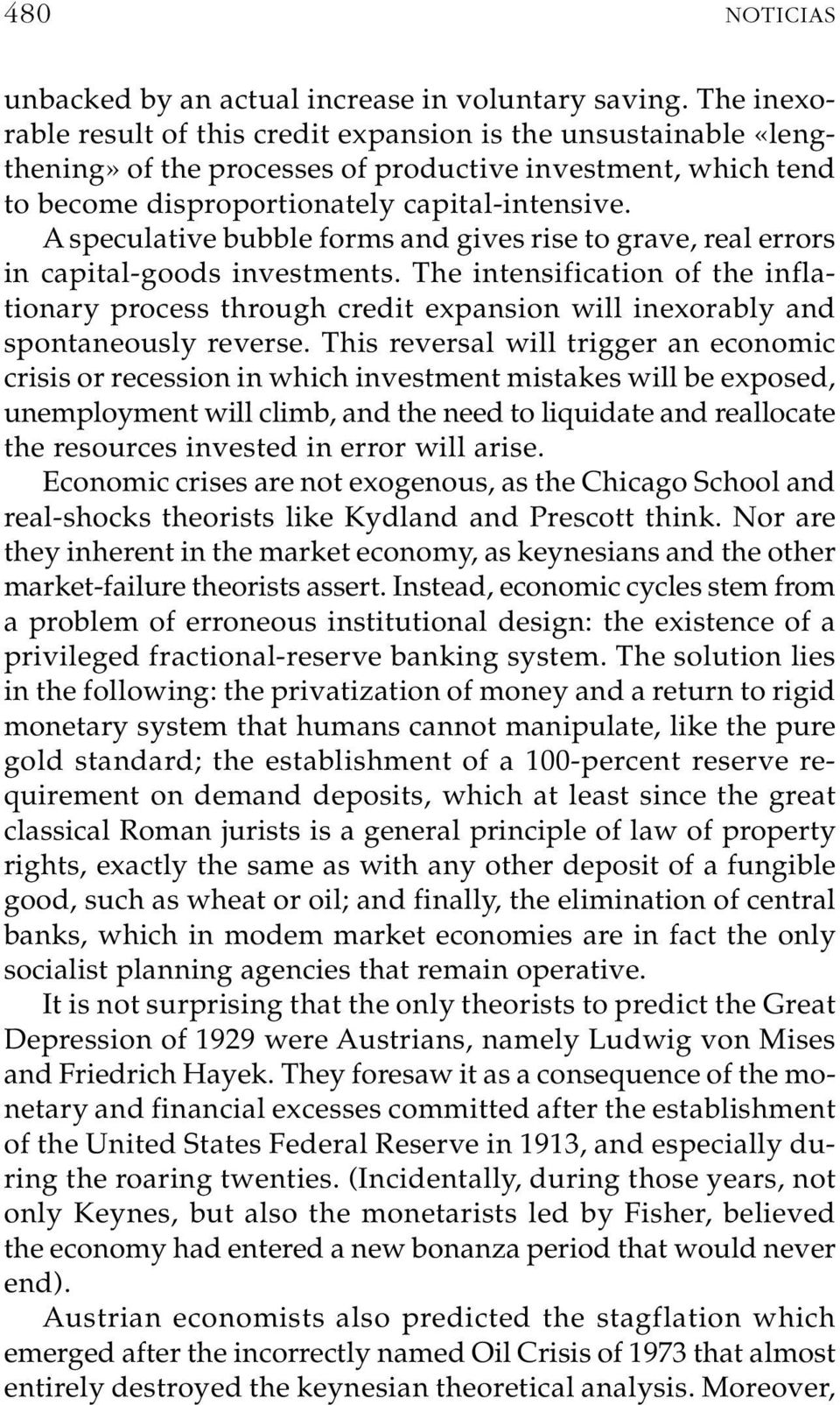 A speculative bubble forms and gives rise to grave, real errors in capital-goods investments.