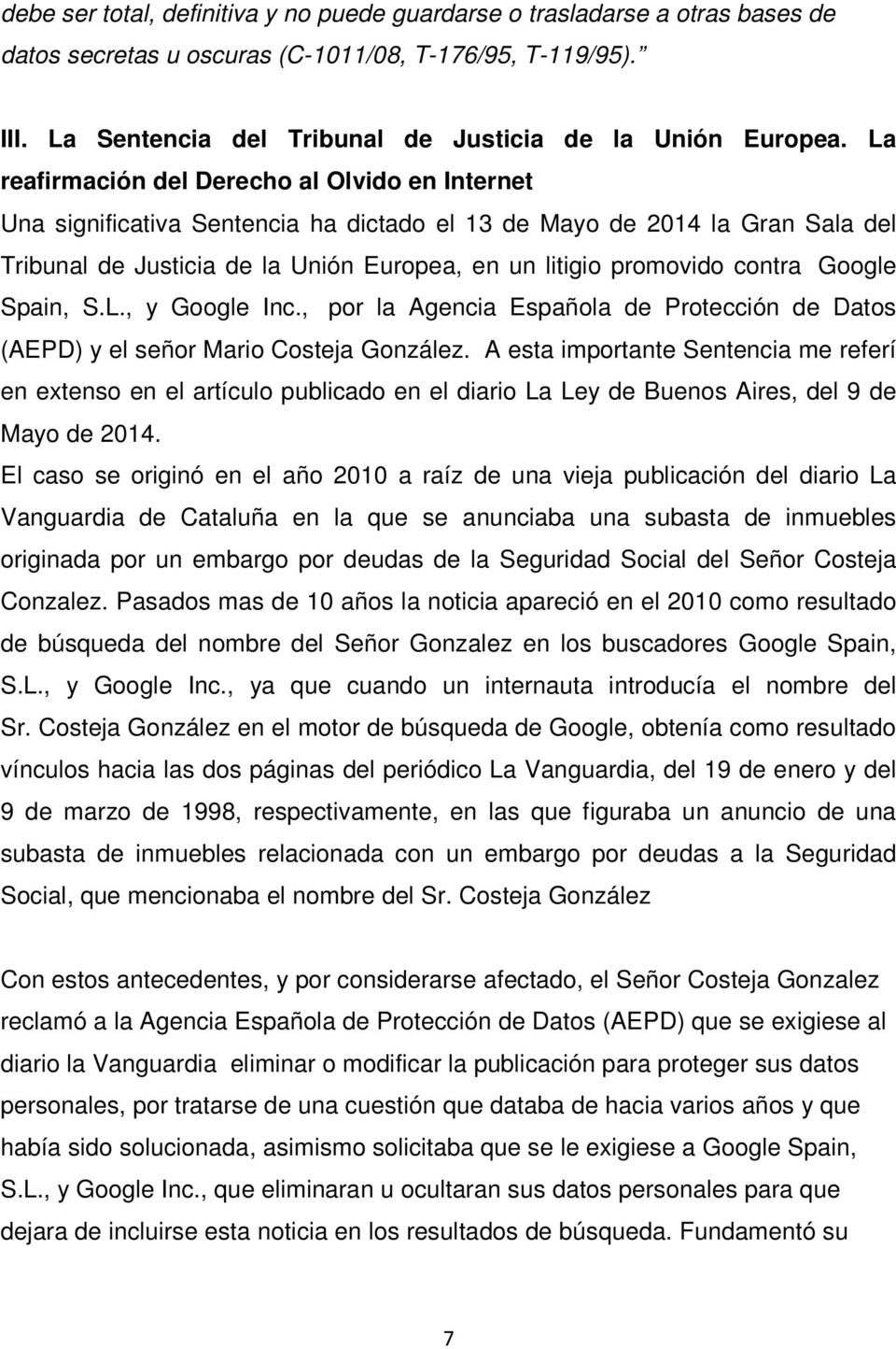 contra Google Spain, S.L., y Google Inc., por la Agencia Española de Protección de Datos (AEPD) y el señor Mario Costeja González.