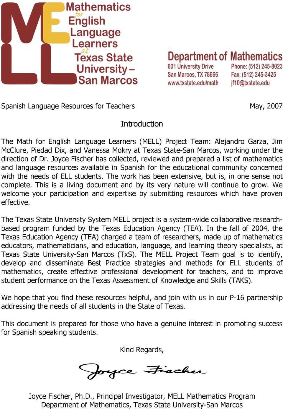 Joyce Fischer has collected, reviewed and prepared a list of mathematics and language resources available in Spanish for the educational community concerned with the needs of ELL students.