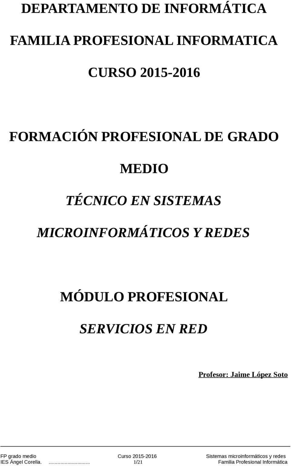 PROFESIONAL SERVICIOS EN RED Profesor: Jaime López Soto FP grado medio Curso 2015-2016