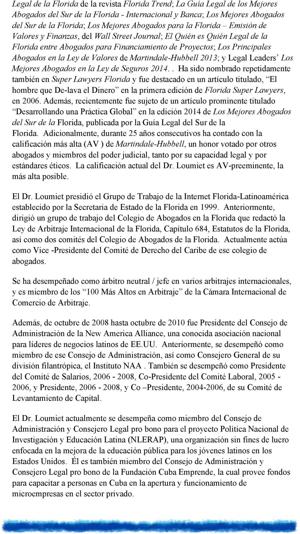 Valores de Martindale-Hubbell 2013; y Legal Leaders Los Mejores Abogados en la Ley de Seguros 2014.