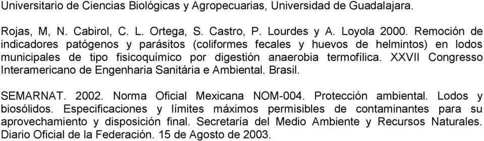XXVII Congresso Interamericano de Engenharia Sanitária e Ambiental. Brasil. SEMARNAT. 2002. Norma Oficial Mexicana NOM-004. Protección ambiental. Lodos y biosólidos.