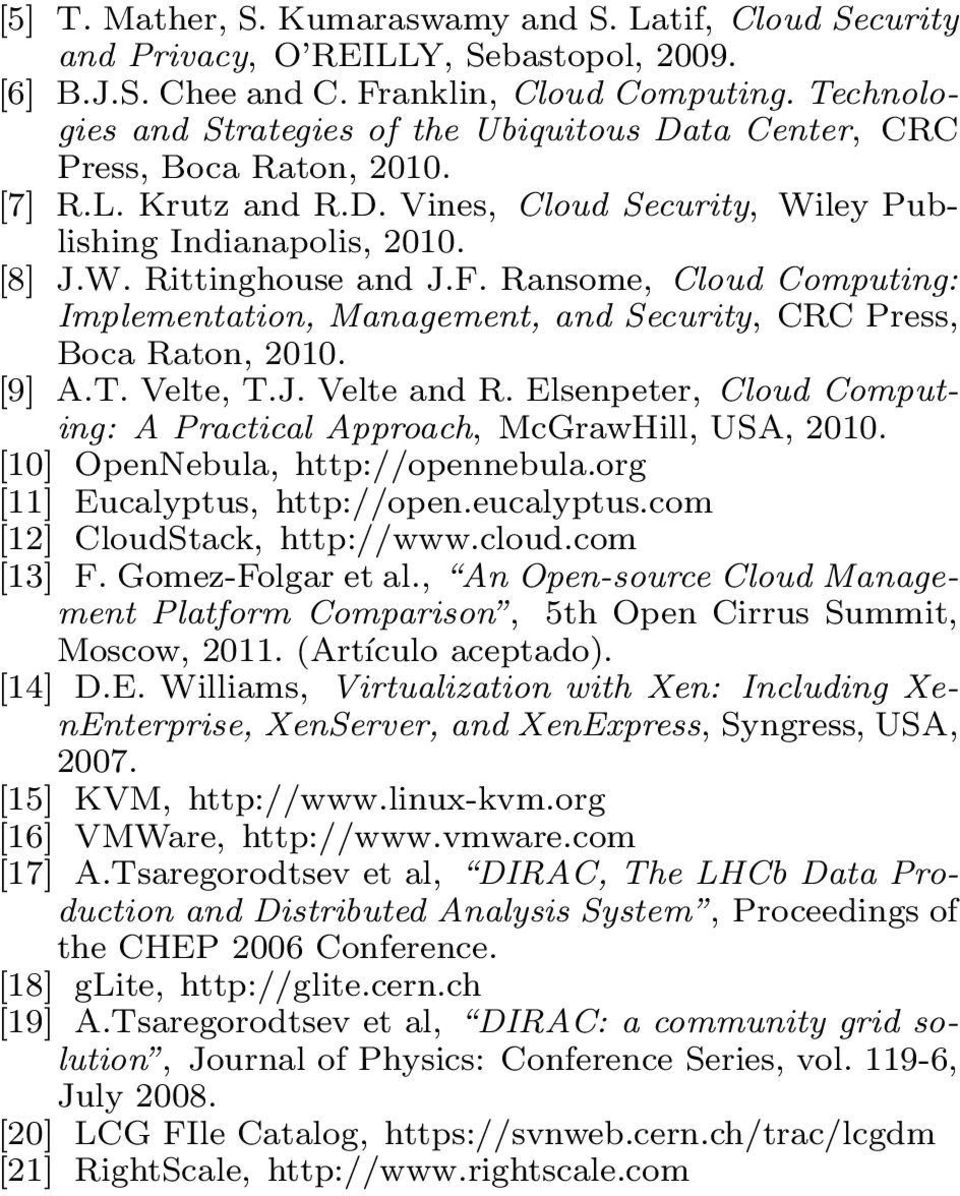 F. Ransome, Cloud Computing: Implementation, Management, and Security, CRC Press, Boca Raton, 2010. [9] A.T. Velte, T.J. Velte and R.