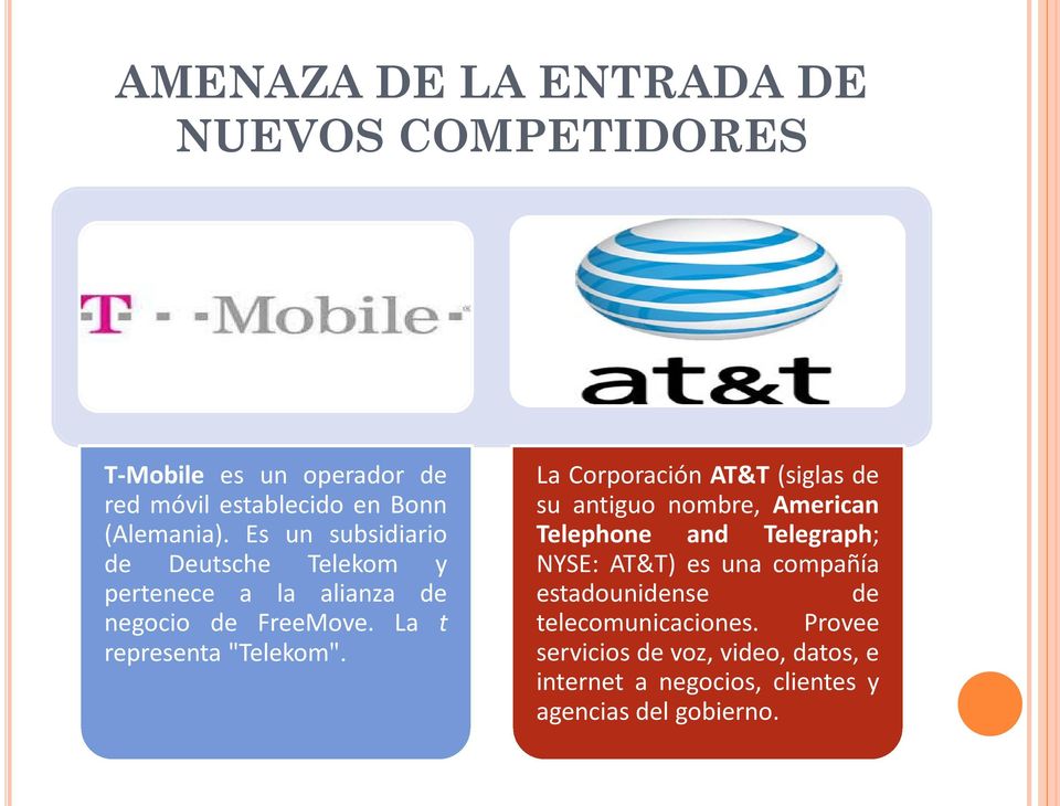 La Corporación AT&T (siglas de su antiguo nombre, American Telephone and Telegraph; NYSE: AT&T) es una compañía