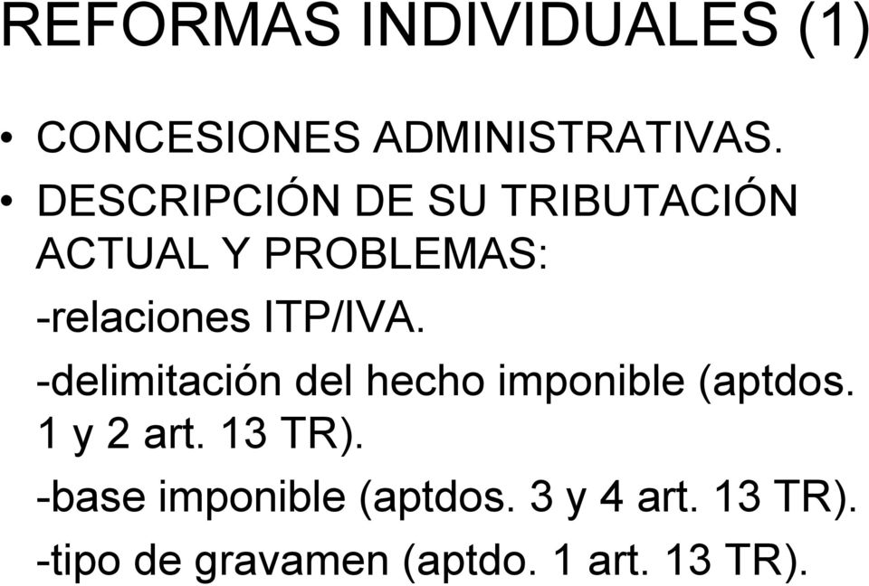 ITP/IVA. -delimitación del hecho imponible (aptdos. 1 y 2 art.