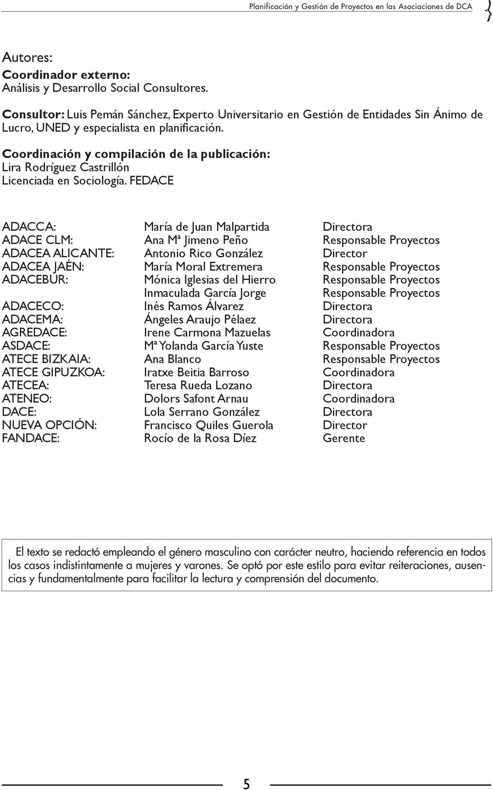 Coordinación y compilación de la publicación: Lira Rodríguez Castrillón Licenciada en Sociología.