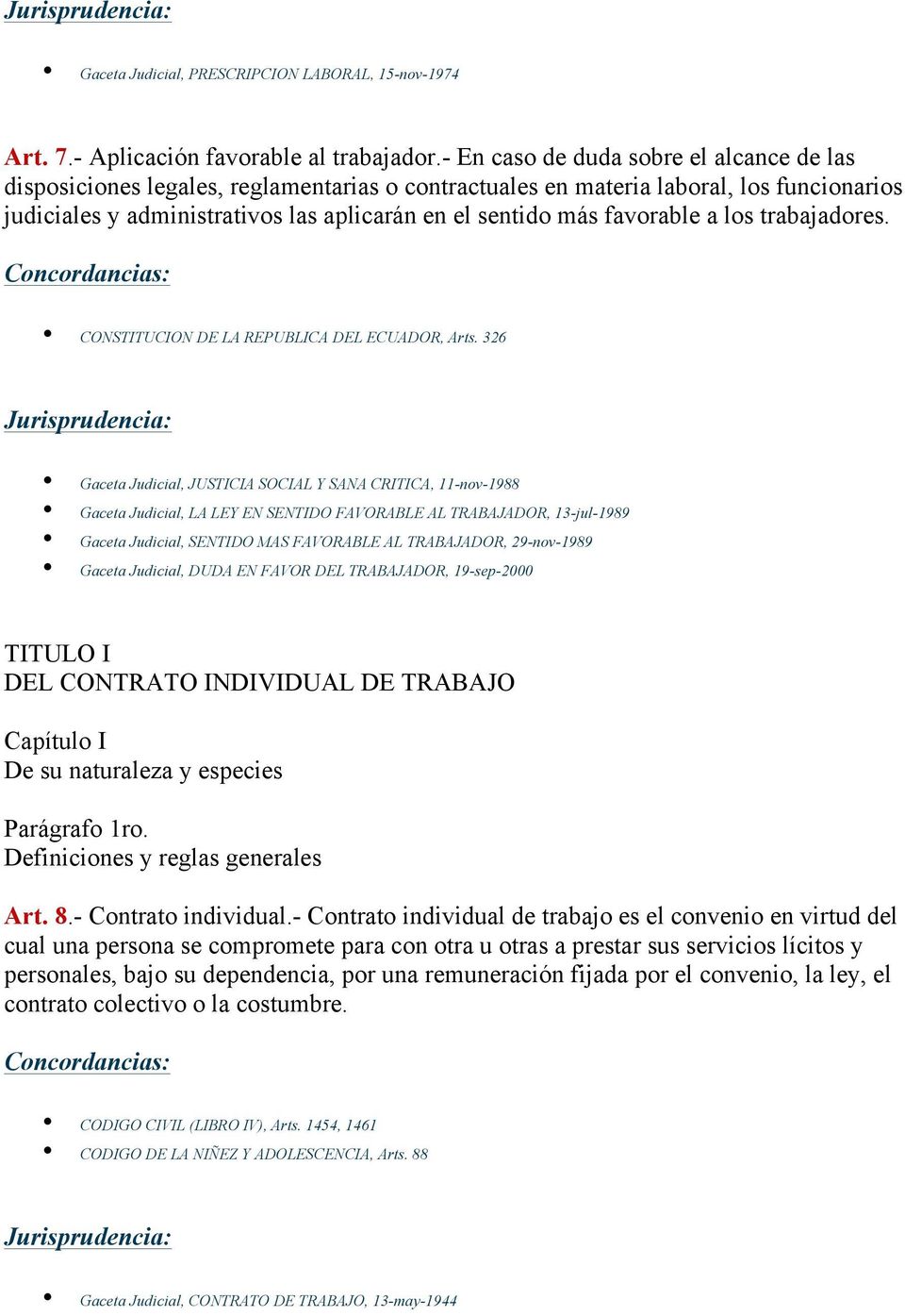 favorable a los trabajadores. CONSTITUCION DE LA REPUBLICA DEL ECUADOR, Arts.