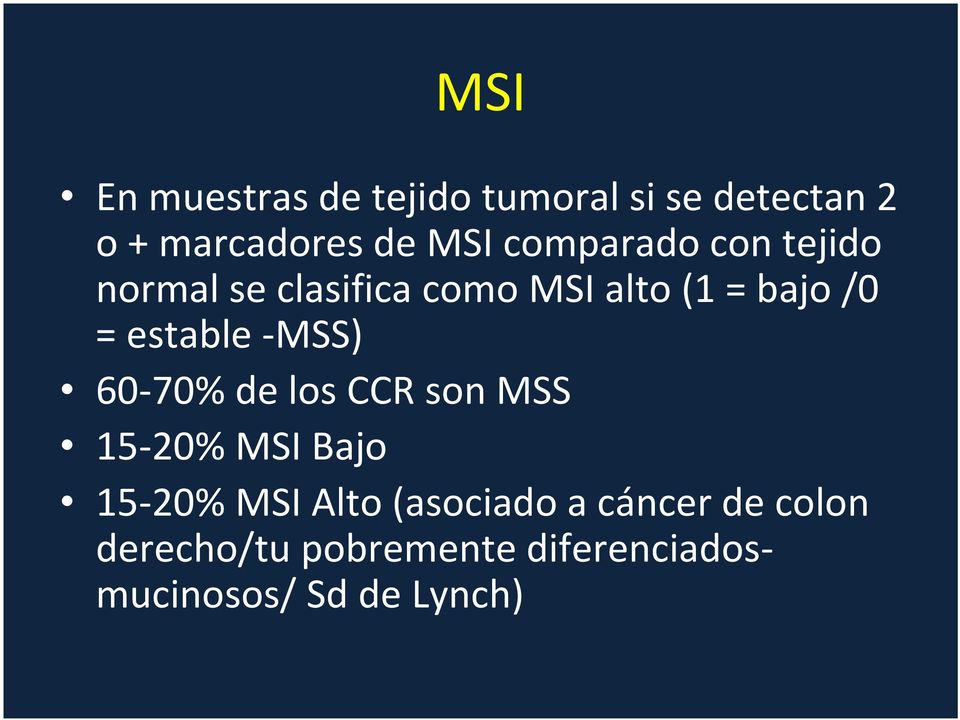 estable MSS) 60 70% de los CCR son MSS 15 20% MSI Bajo 15 20% MSI Alto