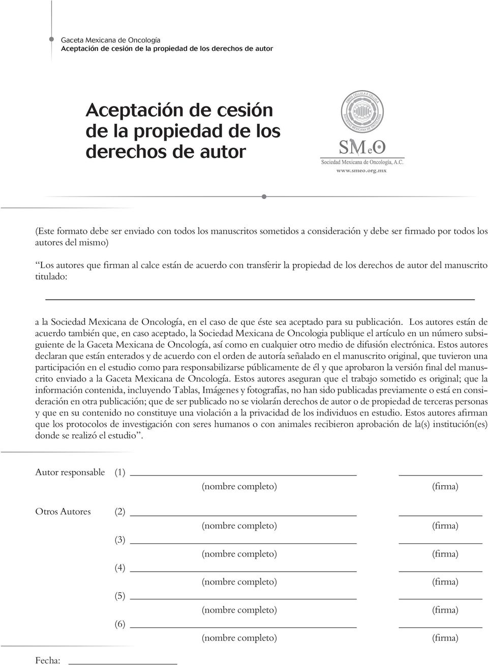 transferir la propiedad de los derechos de autor del manuscrito titulado: a la Sociedad Mexicana de Oncología, en el caso de que éste sea aceptado para su publicación.