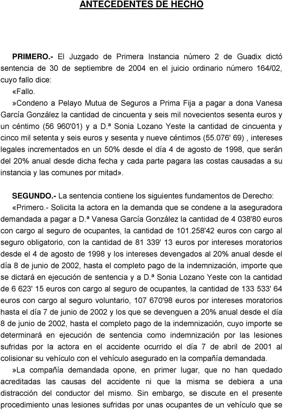 ª Sonia Lozano Yeste la cantidad de cincuenta y cinco mil setenta y seis euros y sesenta y nueve céntimos (55.