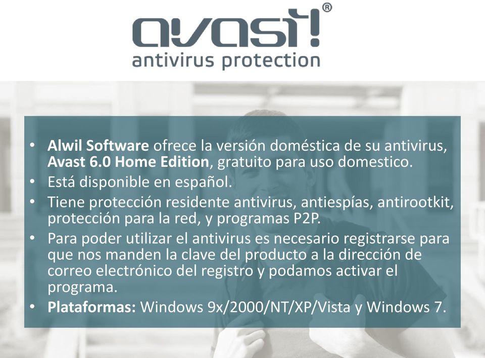 Tiene protección residente antivirus, antiespías, antirootkit, protección para la red, y programas P2P.