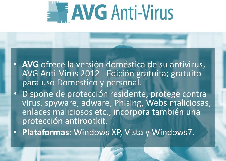 Dispone de protección residente, protege contra virus, spyware, adware, Phising,