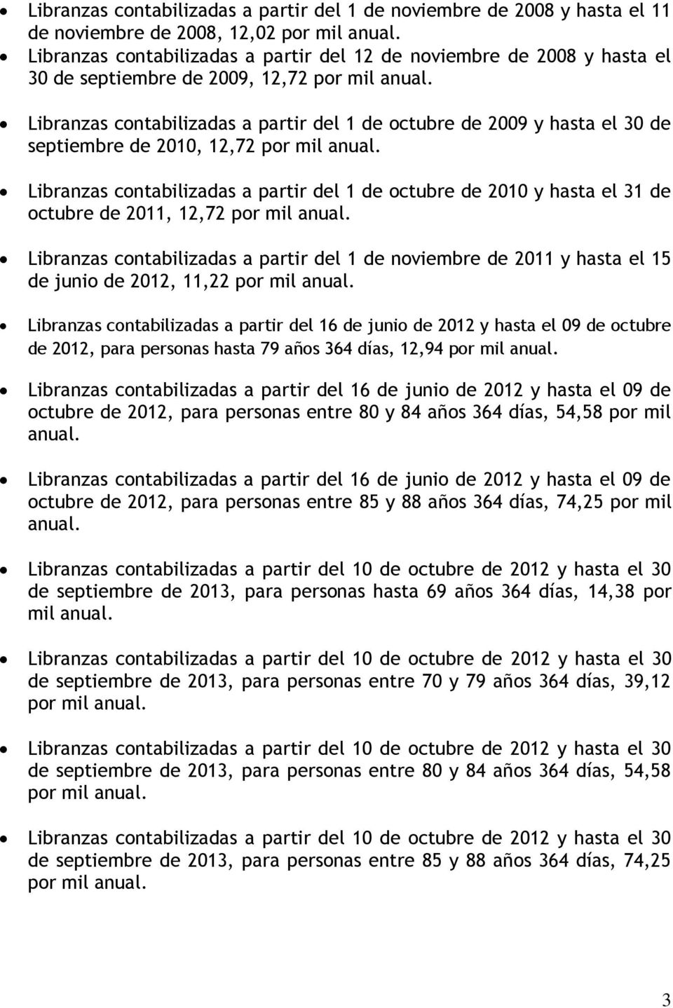 de 2011, 12,72 Libranzas contabilizadas a partir del 1 de noviembre de 2011 y hasta el 15 de junio de 2012, 11,22 Libranzas contabilizadas a partir del 16 de junio de 2012 y hasta el 09 de octubre de