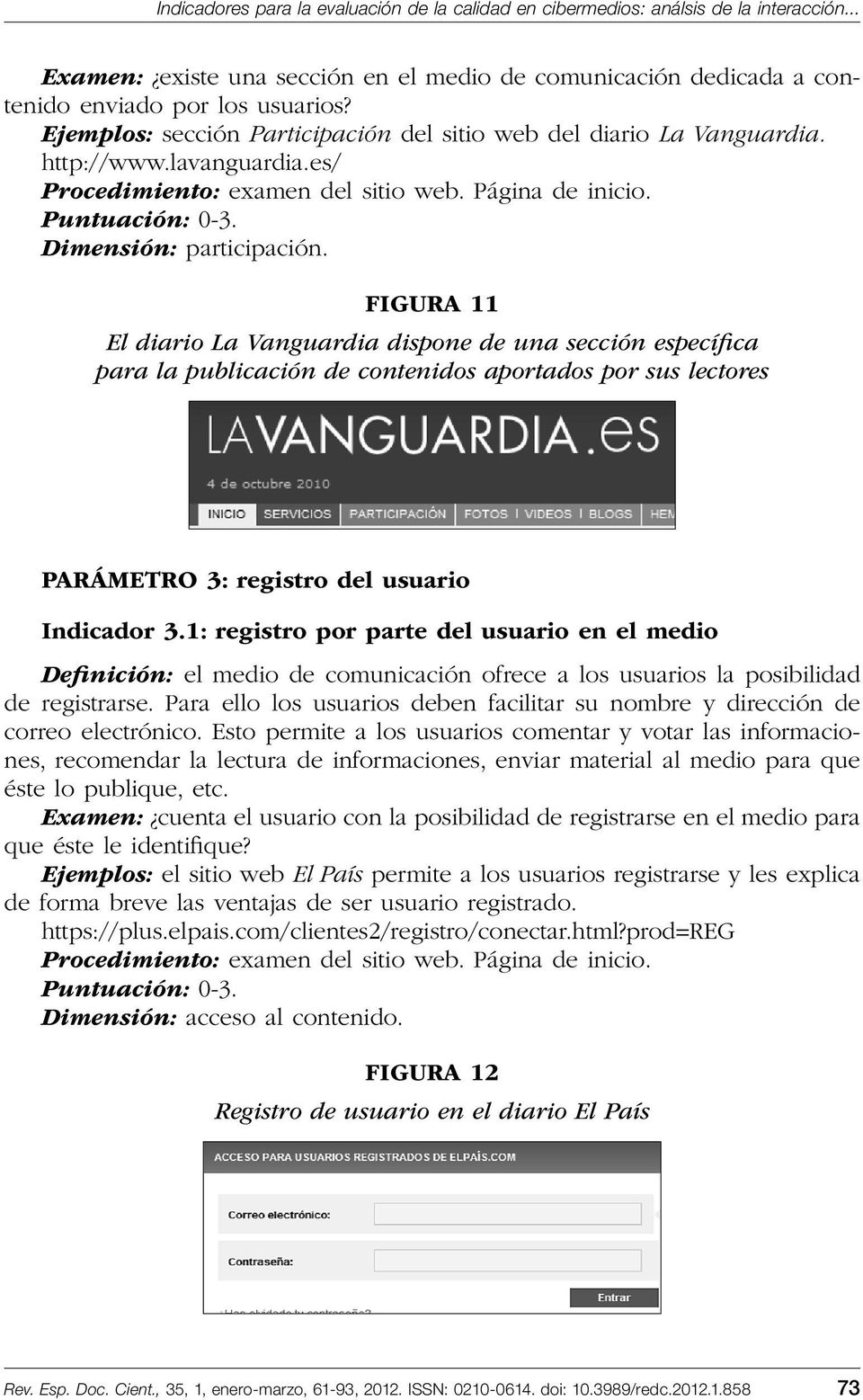 FIGURA 11 El diario La Vanguardia dispone de una sección específica para la publicación de contenidos aportados por sus lectores PARÁMETRO 3: registro del usuario Indicador 3.