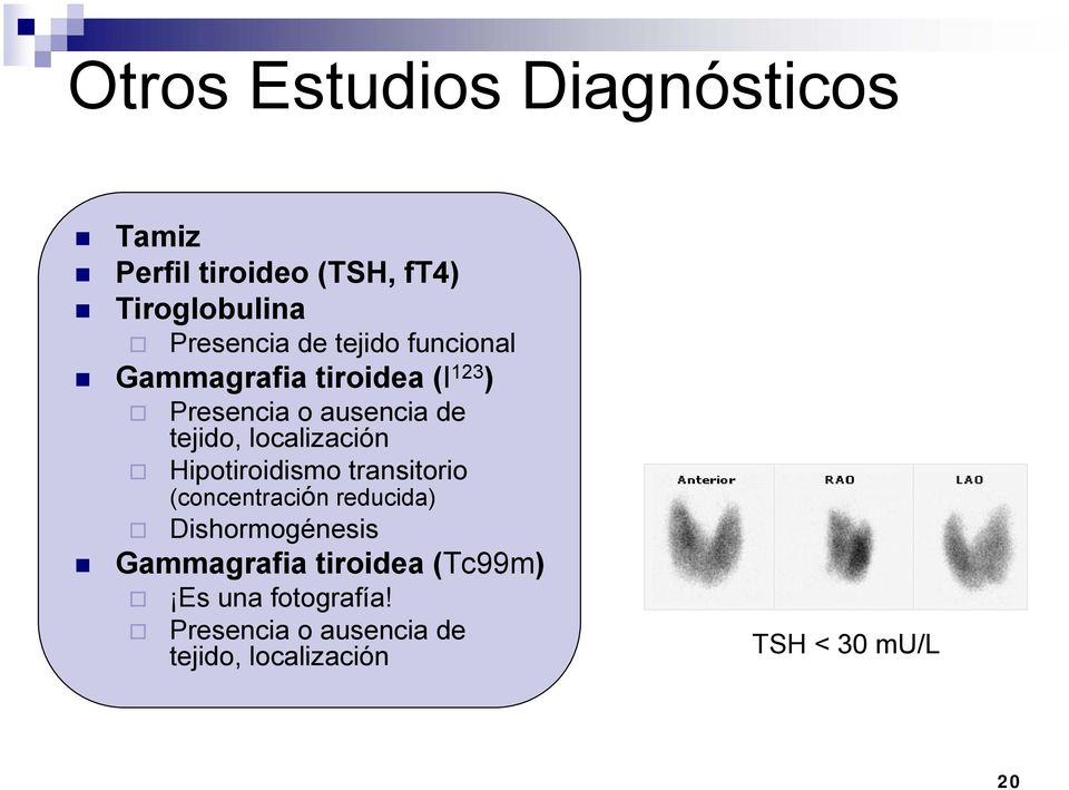 localización Hipotiroidismo transitorio (concentración reducida) Dishormogénesis