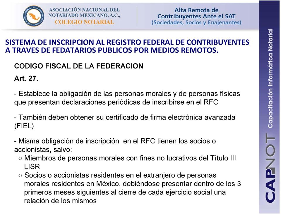 electrónica avanzada (FIEL) - Misma obligación de inscripción en el RFC tienen los socios o accionistas, salvo: Miembros de personas morales con fines no lucrativos del Título III LISR