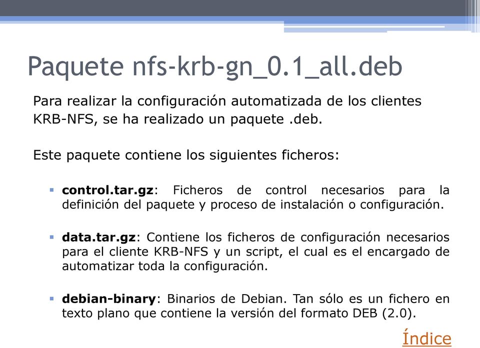 ficheros de configuración necesarios para el cliente KRB-NFS y un script, el cual es el encargado de automatizar toda la configuración.