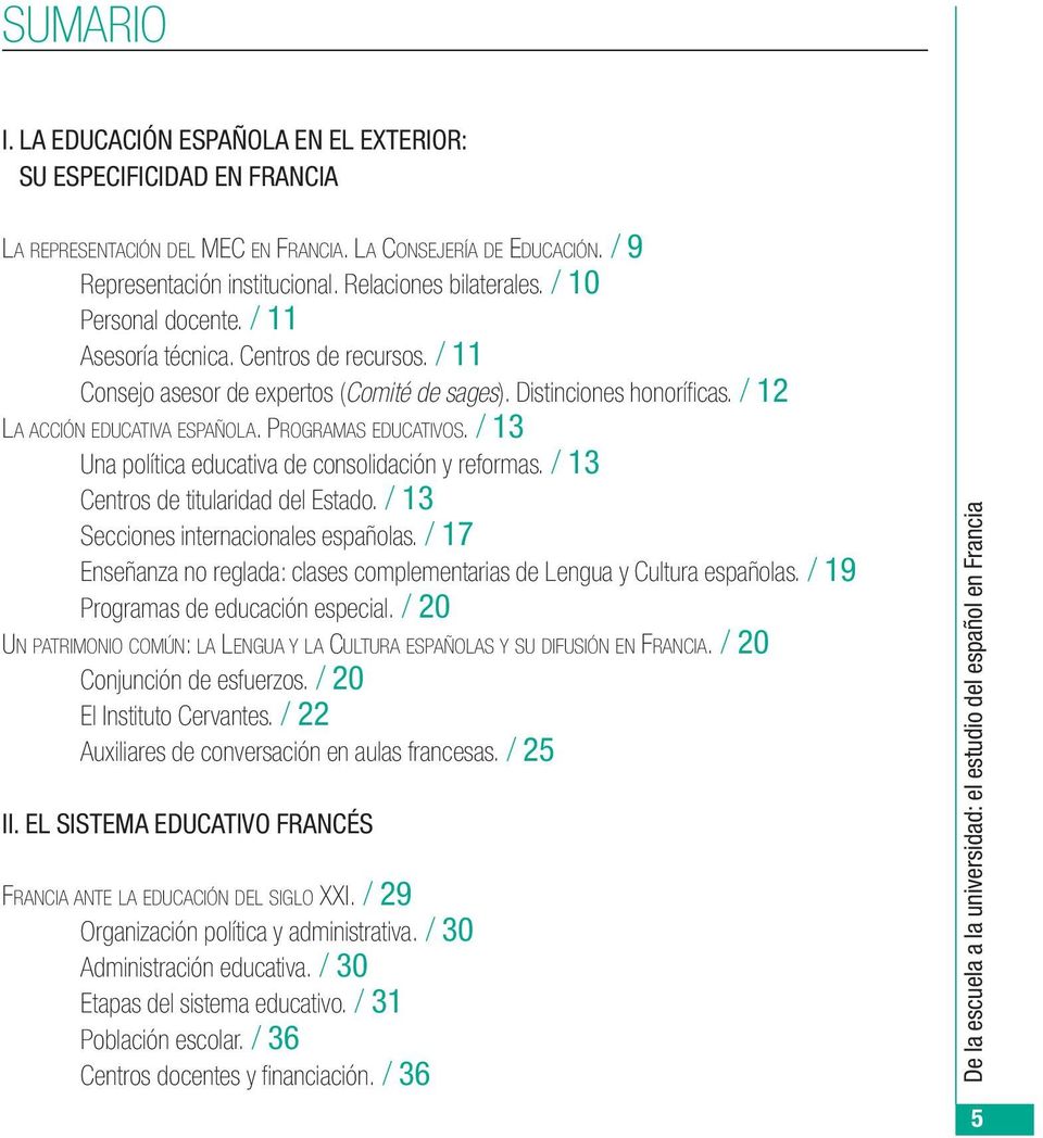 / 13 Una política educativa de consolidación y reformas. / 13 Centros de titularidad del Estado. / 13 Secciones internacionales españolas.