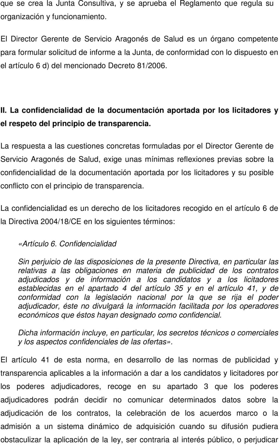 81/2006. II. La confidencialidad de la documentación aportada por los licitadores y el respeto del principio de transparencia.