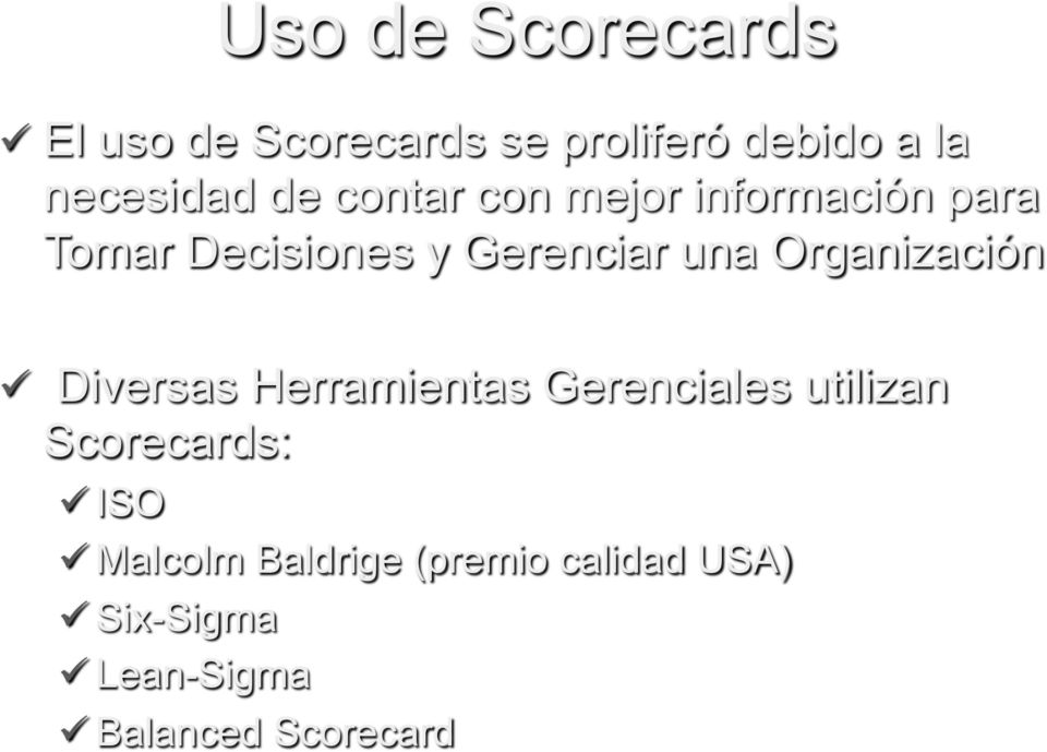 Organización ü Diversas Herramientas Gerenciales utilizan Scorecards: ü ISO