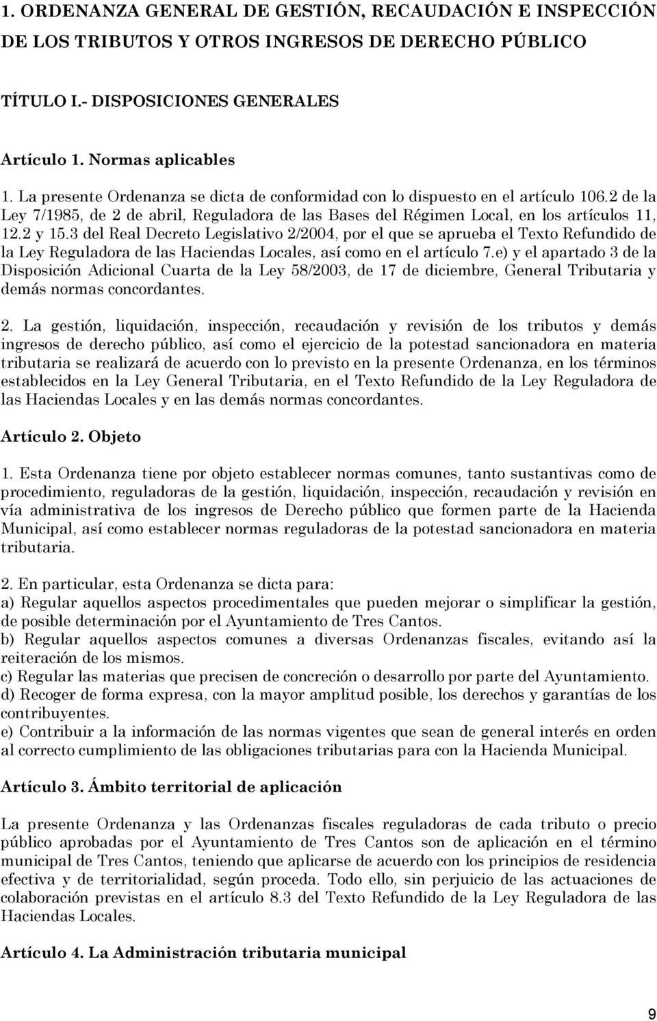 3 del Real Decreto Legislativo 2/2004, por el que se aprueba el Texto Refundido de la Ley Reguladora de las Haciendas Locales, así como en el artículo 7.