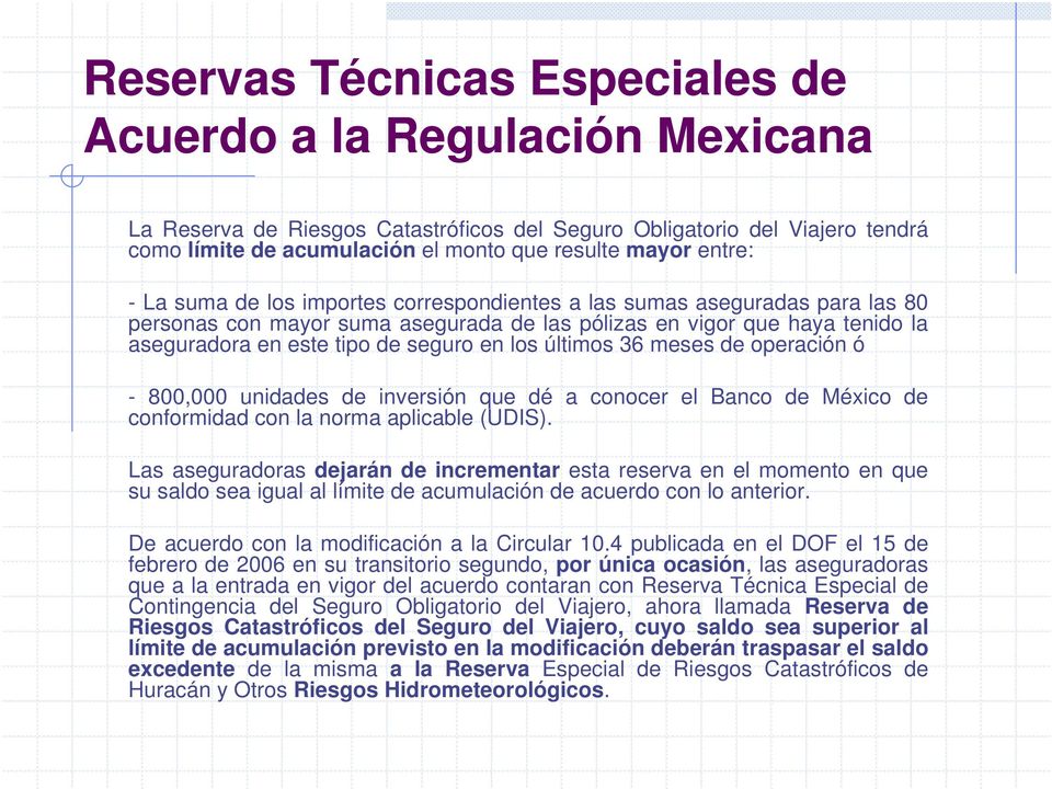 los últimos 36 meses de operación ó - 800,000 unidades de inversión que dé a conocer el Banco de México de conformidad con la norma aplicable (UDIS).