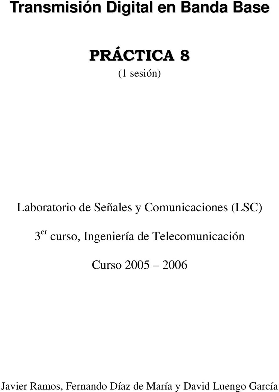 er curso, Ingeniería Telecomunicación Curso 2005