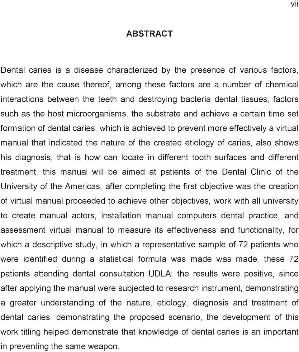 virtual manual that indicated the nature of the created etiology of caries, also shows his diagnosis, that is how can locate in different tooth surfaces and different treatment, this manual will be