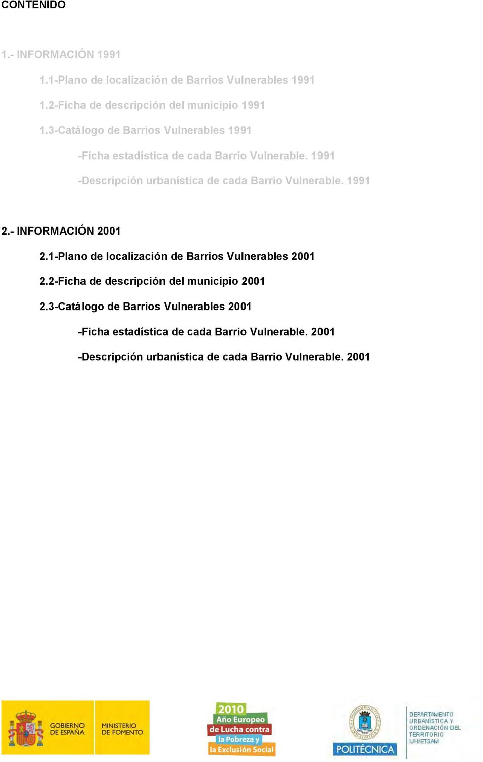 1991 -Descripción urbanística de cada Barrio Vulnerable. 1991 2.- INFORMACIÓN 2001 2.