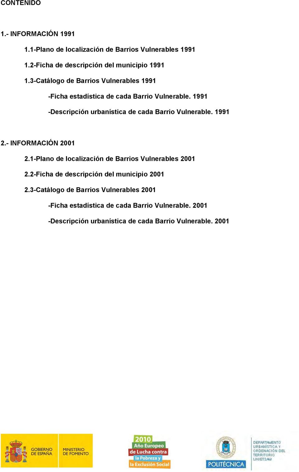 1991 -Descripción urbanística de cada Barrio Vulnerable. 1991 2.- INFORMACIÓN 2001 2.