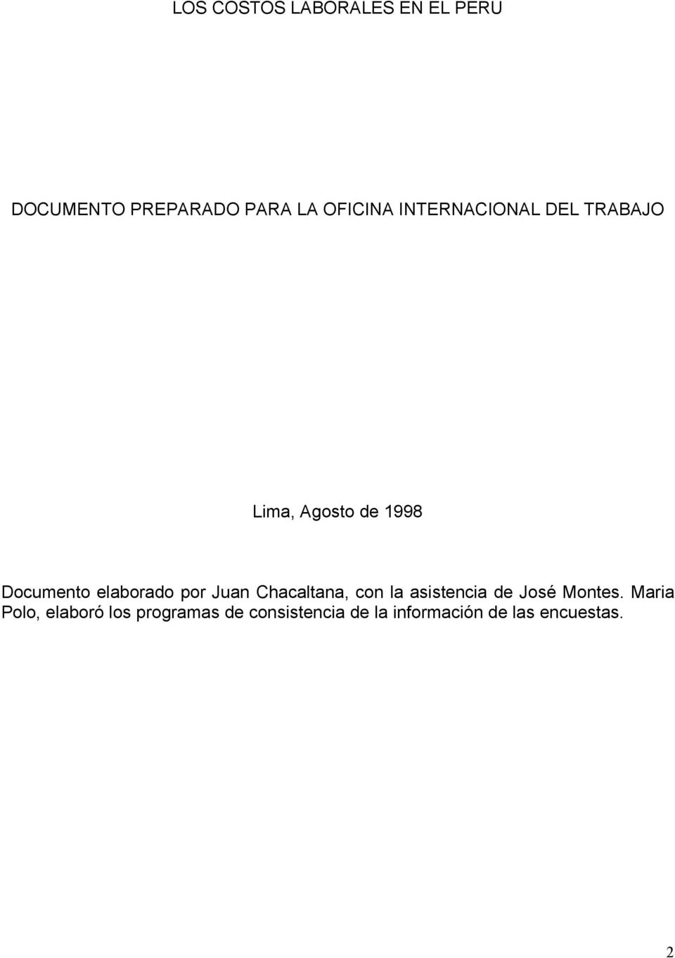 por Juan Chacaltana, con la asistencia de José Montes.