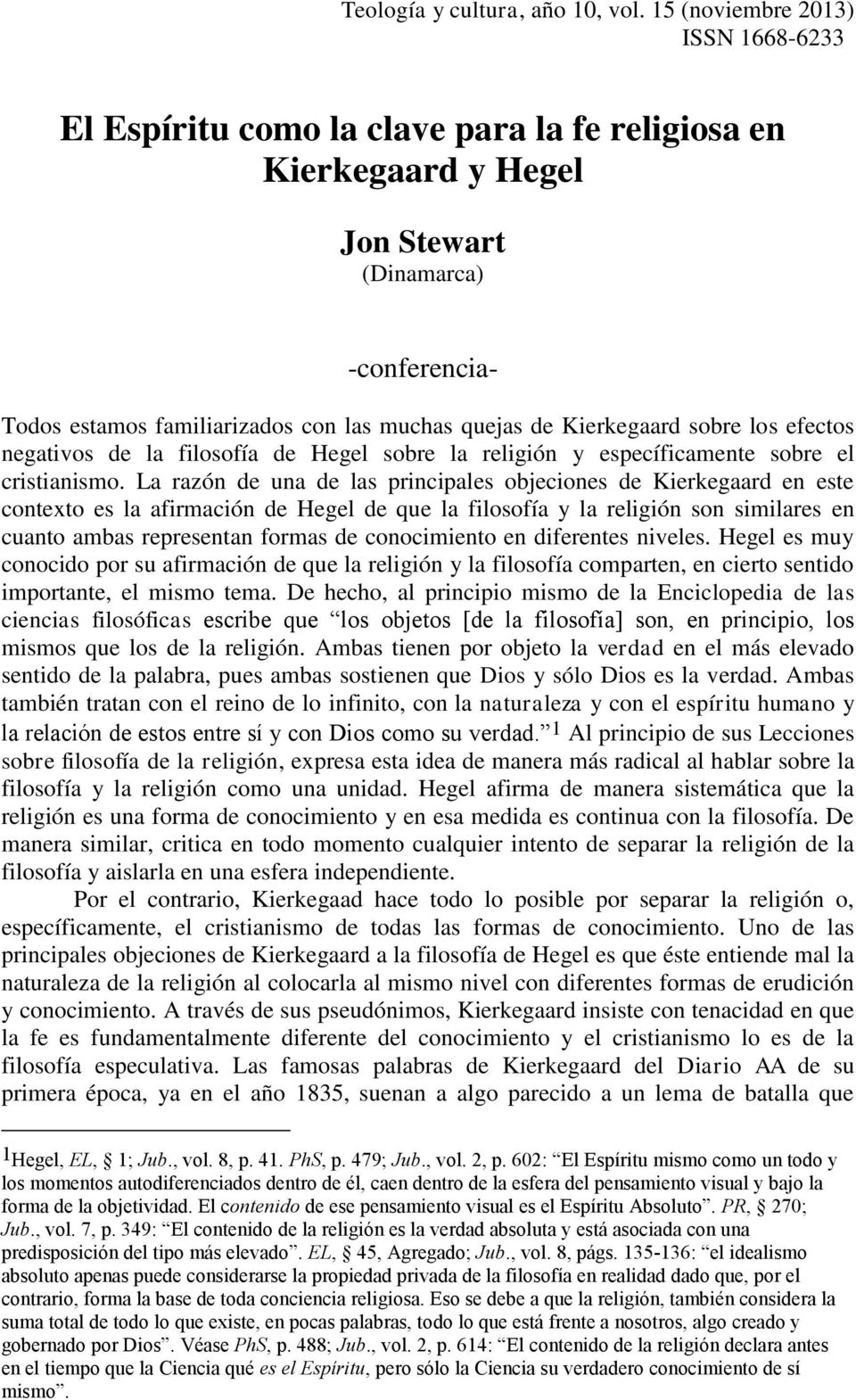 Kierkegaard sobre los efectos negativos de la filosofía de Hegel sobre la religión y específicamente sobre el cristianismo.