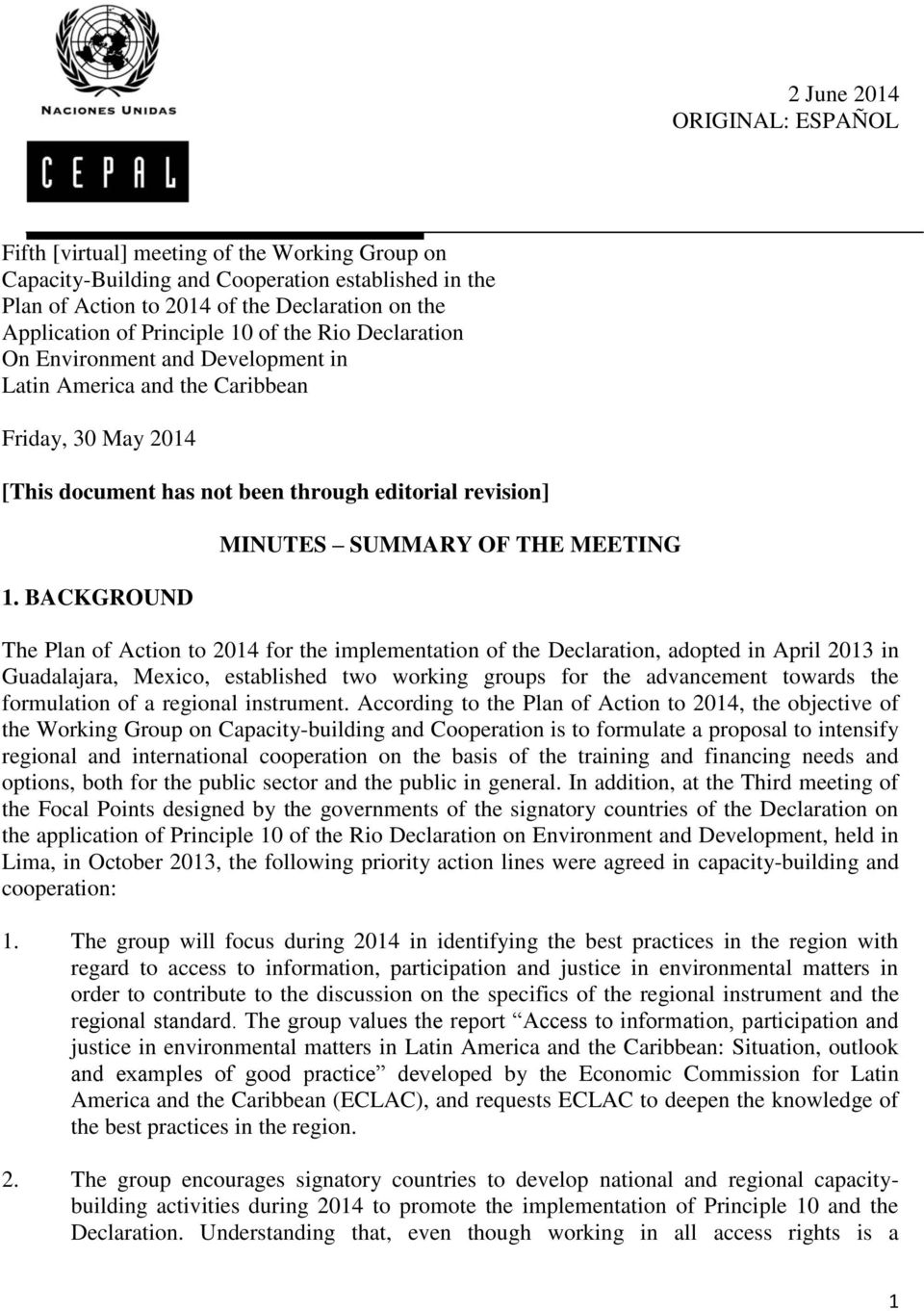BACKGROUND MINUTES SUMMARY OF THE MEETING The Plan of Action to 2014 for the implementation of the Declaration, adopted in April 2013 in Guadalajara, Mexico, established two working groups for the