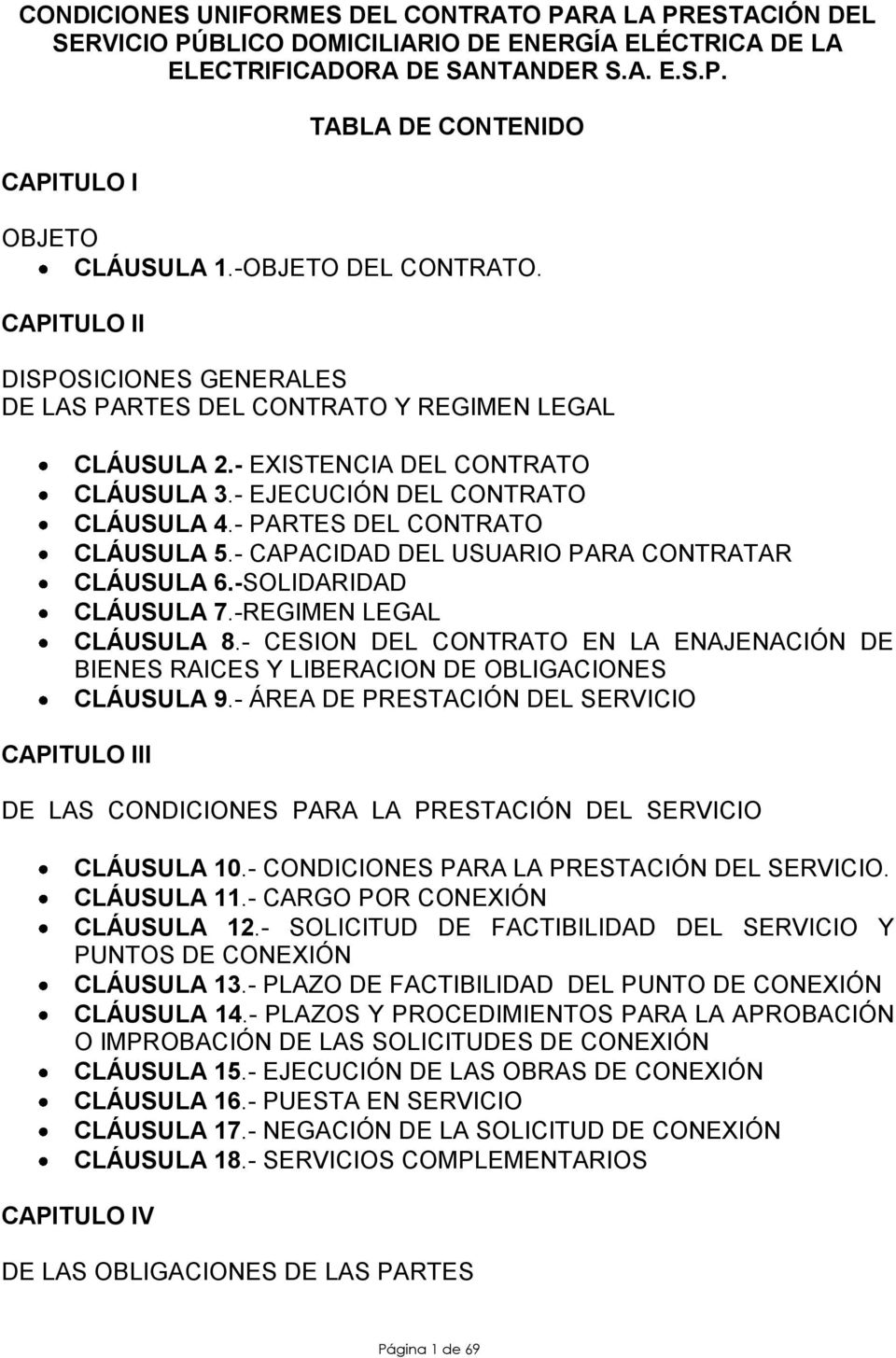 - PARTES DEL CONTRATO CLÁUSULA 5.- CAPACIDAD DEL USUARIO PARA CONTRATAR CLÁUSULA 6.-SOLIDARIDAD CLÁUSULA 7.-REGIMEN LEGAL CLÁUSULA 8.
