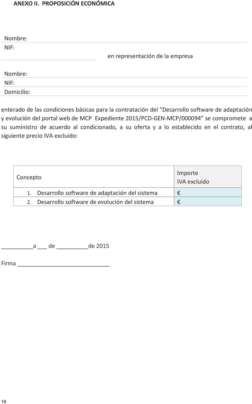 contratación del Desarrollo software de adaptación y evolución del portal web de MCP Expediente 2015/PCD-GEN-MCP/000094 se compromete a