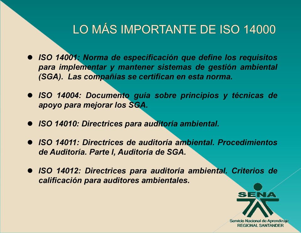 ISO 14010: Directrices para auditoría ambiental. ISO 14011: Directrices de auditoría ambiental. Procedimientos de Auditoría.