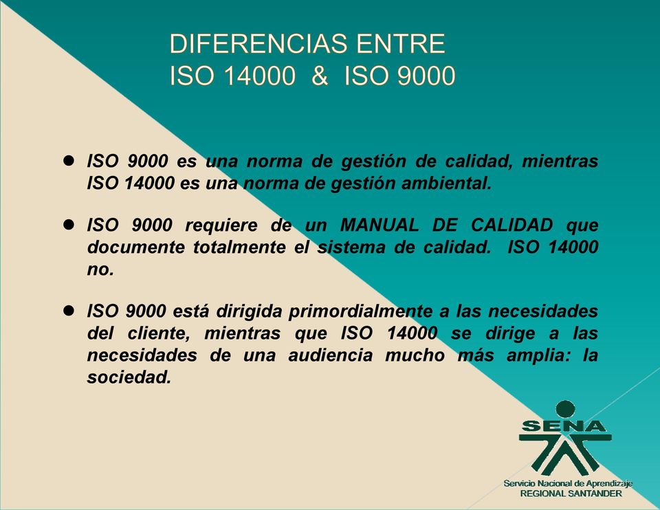ISO 9000 requiere de un MANUAL DE CALIDAD que documente totalmente el sistema de calidad.