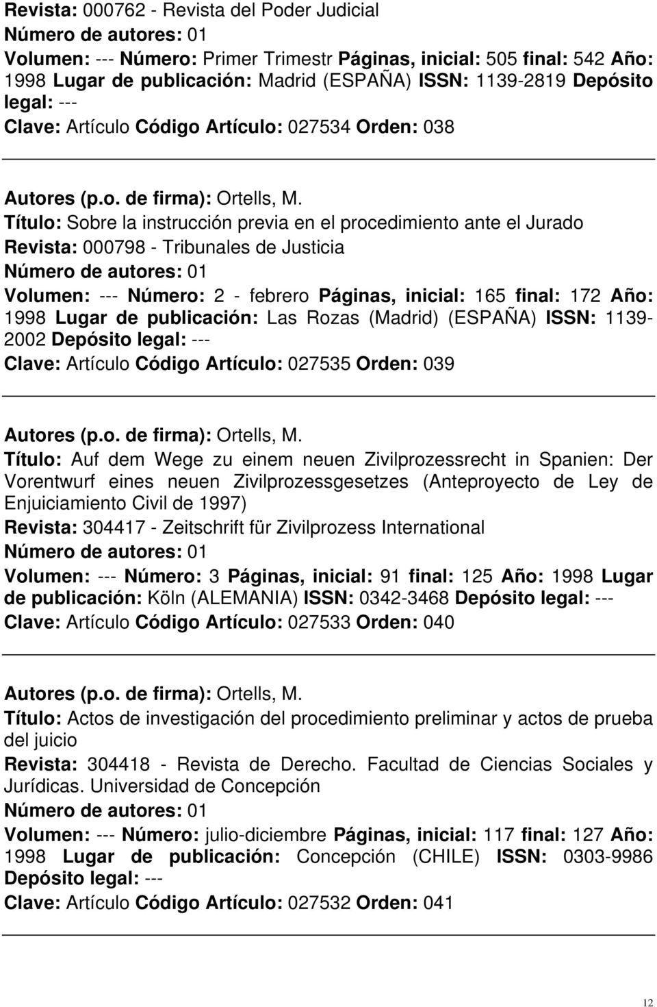 Páginas, inicial: 165 final: 172 Año: 1998 Lugar de publicación: Las Rozas (Madrid) (ESPAÑA) ISSN: 1139-2002 Depósito legal: --- Clave: Artículo Código Artículo: 027535 Orden: 039 Título: Auf dem