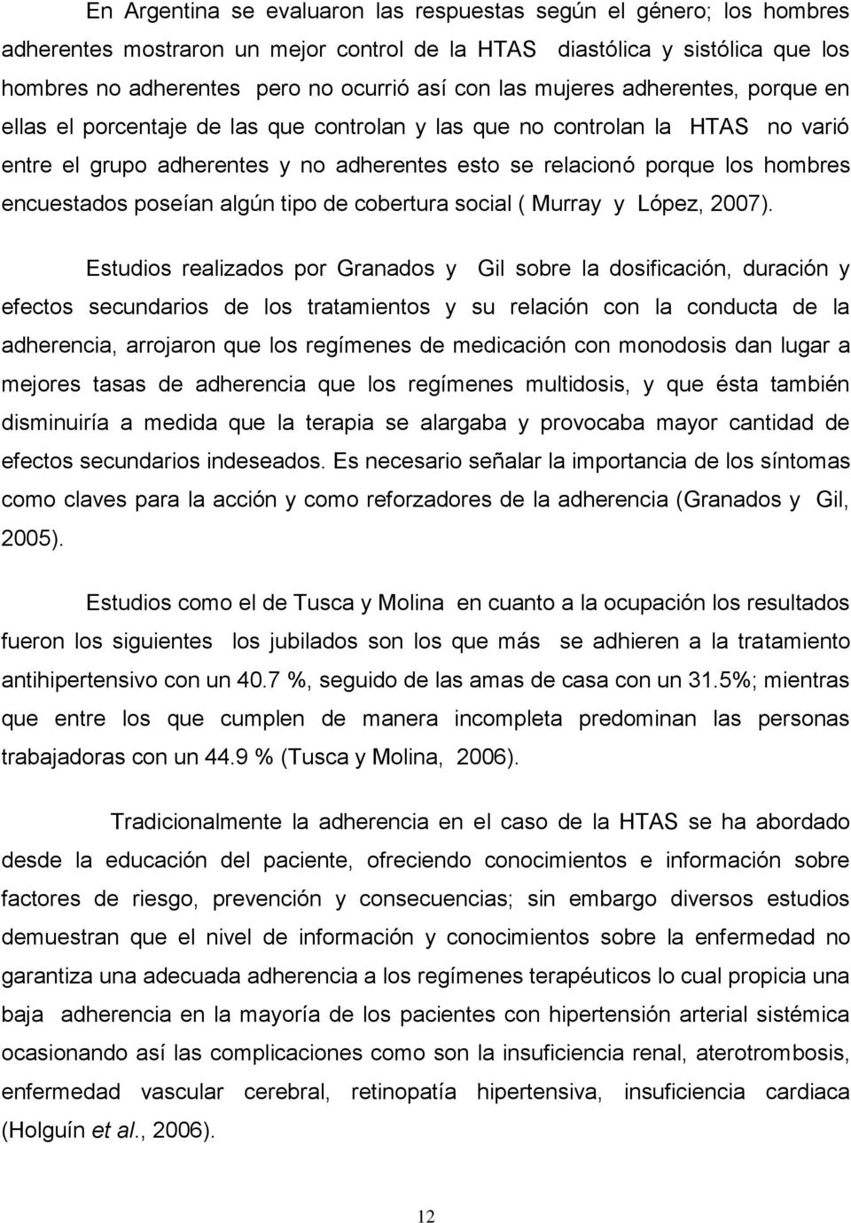 encuestados poseían algún tipo de cobertura social ( Murray y López, 2007).