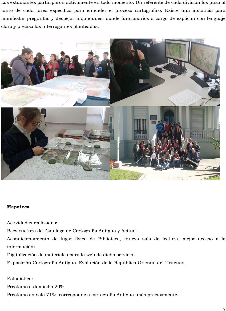 Mapoteca Actividades realizadas: Reestructura del Catalogo de Cartografía Antigua y Actual.