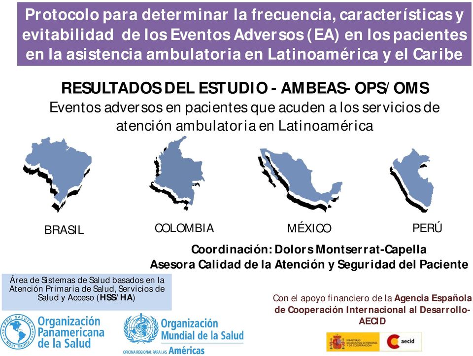 Latinoamérica BRASIL COLOMBIA MÉXICO PERÚ Área de Sistemas de Salud basados en la Atención Primaria de Salud, Servicios de Salud y Acceso (HSS/HA)