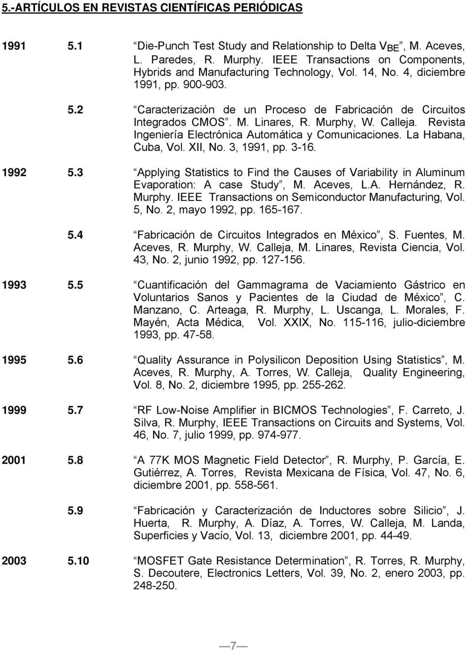 Murphy, W. Calleja. Revista Ingeniería Electrónica Automática y Comunicaciones. La Habana, Cuba, Vol. XII, No. 3, 1991, pp. 3-16. 1992 5.