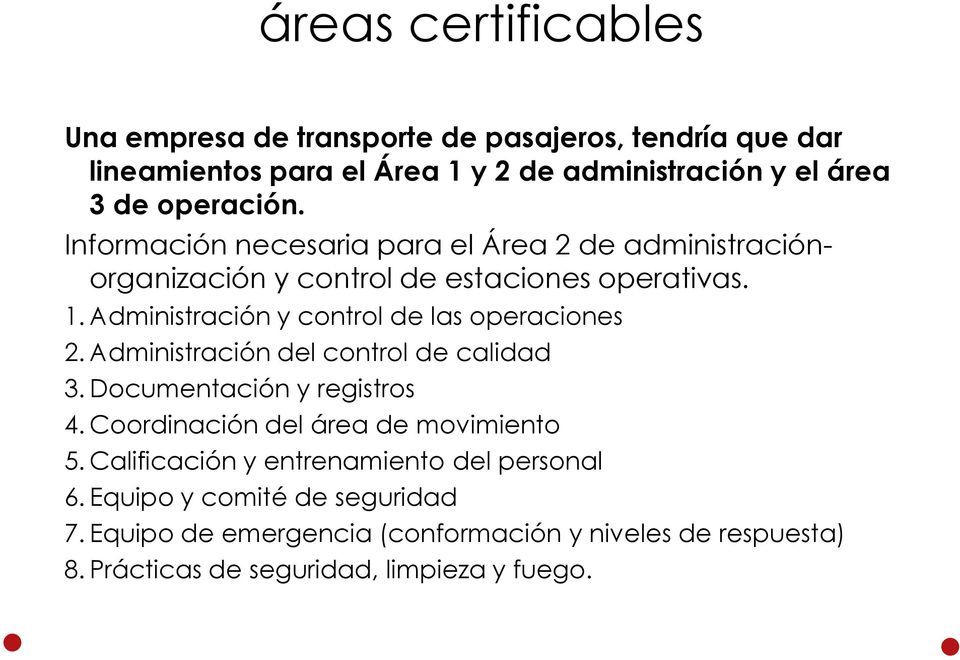 Administración y control de las operaciones 2. Administración del control de calidad 3. Documentación y registros 4.