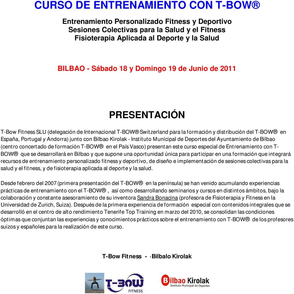 Kirolak - Instituto Municipal de Deportes del Ayuntamiento de Bilbao (centro concertado de formación T-BOW en el País Vasco) presentan este curso especial de Entrenamiento con T- BOW que se